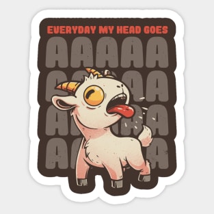 Everyday My Head Goes AAAA - Funny Goat Meme Gift Sticker